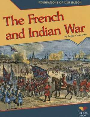 French and Indian War de Peggy Caravantes