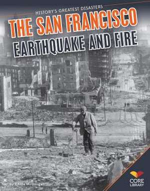 San Francisco Earthquake and Fire de Chrs McDougall