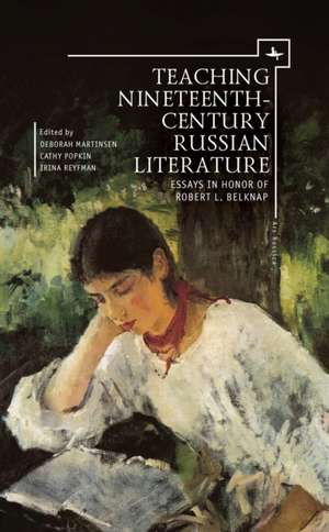 Teaching Nineteenth-Century Russian Literature de Deborah Martinsen