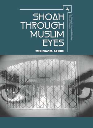 Shoah through Muslim Eyes de Mehnaz M. Afridi