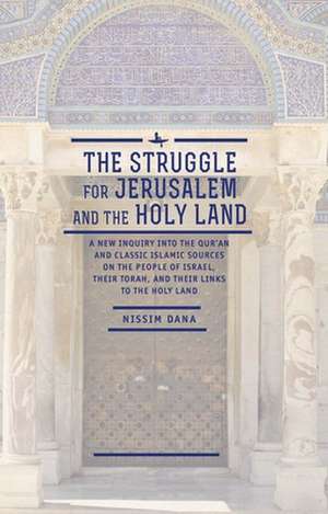 The Struggle for Jerusalem and the Holy Land de Nissim Dana