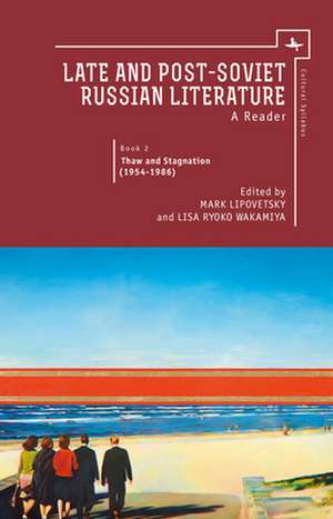 Late and Post Soviet Russian Literature: A Reader, Vol. II de Mark Lipovetsky