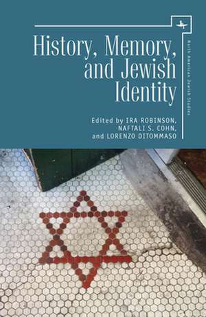 History, Memory, and Jewish Identity de Ira Robinson