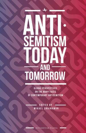 Antisemitism Today and Tomorrow de Mikael Shainkman