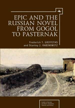 Epic and the Russian Novel from Gogol to Pasternak de Stanley J. Rabinowitz