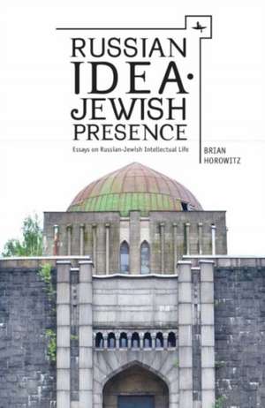 Russian Idea--Jewish Presence de Brian Horowitz