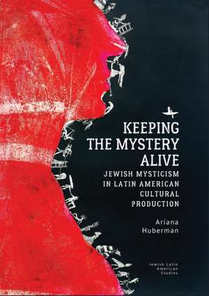 Keeping the Mystery Alive de Ariana Huberman