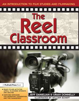 The Reel Classroom: An Introduction to Film Studies and Filmmaking (Grades 6-9) de Jeff Danielian