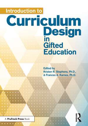 Introduction to Curriculum Design in Gifted Education de Kristen R. Stephens