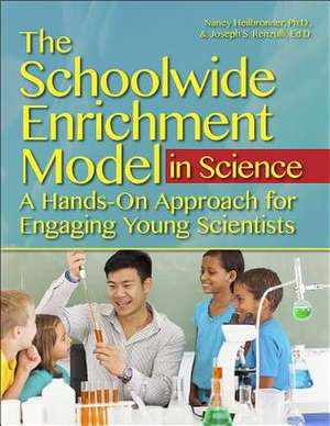 The Schoolwide Enrichment Model in Science: A Hands-On Approach for Engaging Young Scientists de Joseph Renzulli