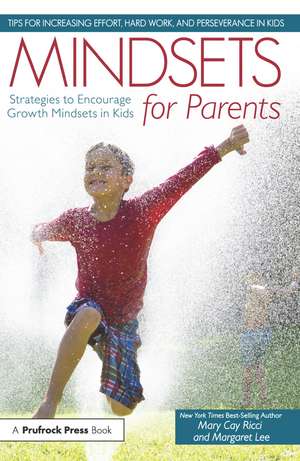 Mindsets for Parents: Strategies to Encourage Growth Mindsets in Kids de Mary Cay Ricci