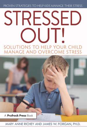 Stressed Out!: Solutions to Help Your Child Manage and Overcome Stress de Mary Anne Richey