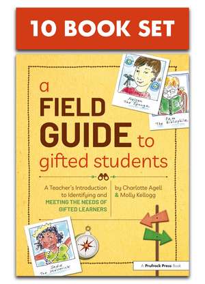 A Field Guide to Gifted Students (Set of 10): A Teacher's Introduction to Identifying and Meeting the Needs of Gifted Learners de Charlotte Agell