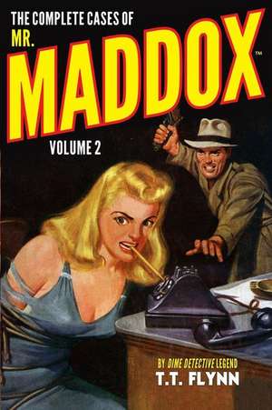 The Complete Cases of Mr. Maddox, Volume 2 de T. T. Flynn