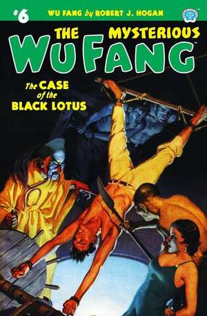 The Mysterious Wu Fang #6: The Case of the Black Lotus de Robert J. Hogan