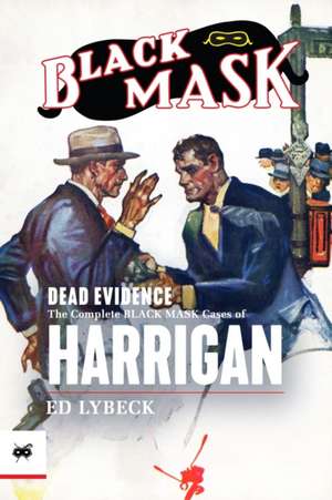 Dead Evidence: The Complete Black Mask Cases of Harrigan de Will Murray