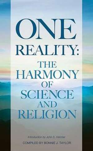 One Reality: The Harmony of Science and Religion de Bonnie J. Taylor