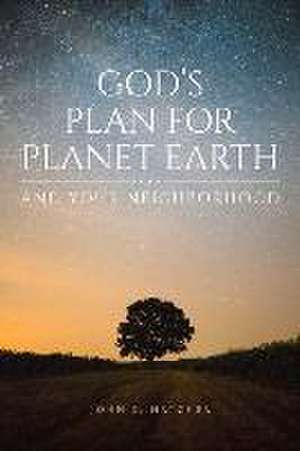 God's Plan for Planet Earth and Your Neighborhood de John S. Hatcher