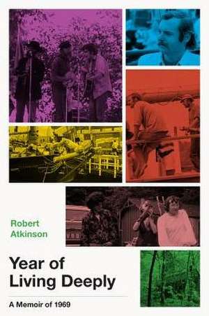 Year of Living Deeply: A Memoir of 1969 de Robert Atkinson