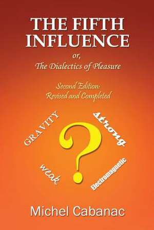 The Fifth Influence or the Dialectics of Pleasure de Michel Cabanac