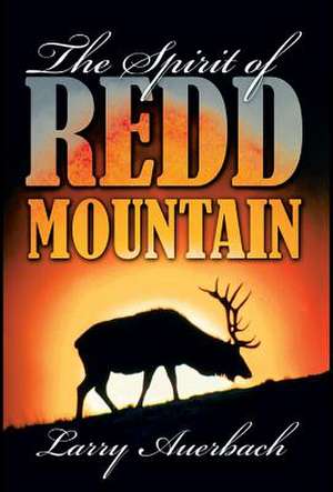 The Spirit of Redd Mountain de Larry Auerbach