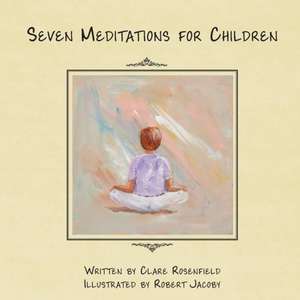 Seven Meditations for Children de Clare Rosenfield