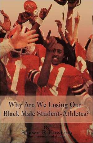 Why Are We Losing Our Black Male Student-Athletes? de Shawn R. Hawkins