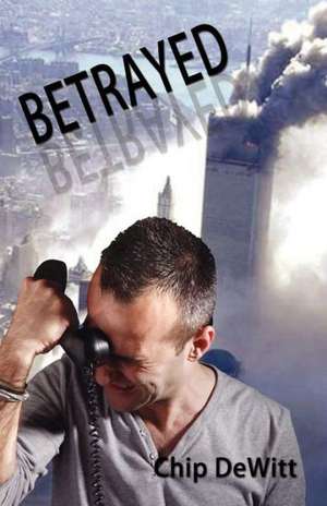 Betrayed de Chip DeWitt