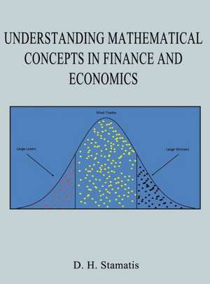 Understanding Mathematical Concepts in Finance and Economics de D. H. Stamatis