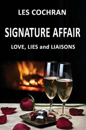 Signature Affair: Love, Lies and Liaisons de Les Cochran