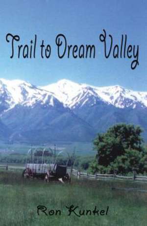 Trail to Dream Valley de Ron Kunkel