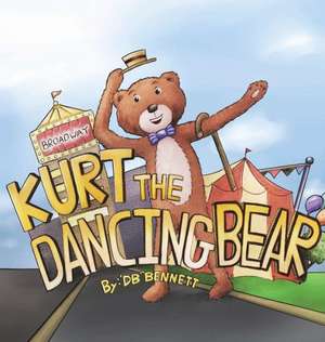 Kurt the Dancing Bear de Dale Bennett