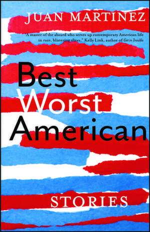 Best Worst American: Stories de Juan Martinez