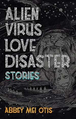 Alien Virus Love Disaster de Abbey Mei Otis