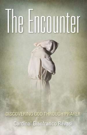 The Encounter: Discovering God Through Prayer de Gianfranco Ravasi