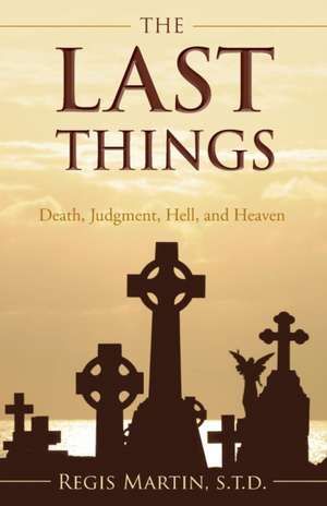 The Last Things de Regis Martin