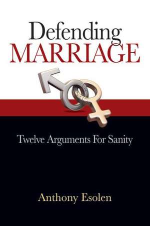 Defending Marriage de Anthony Esolen