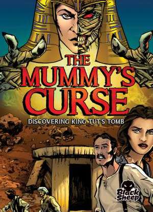 The Mummy's Curse: Discovering King Tut's Tomb de Blake Hoena