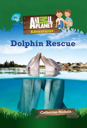 Dolphin Rescue (Animal Planet Adventures Chapter Books #1) de Animal Planet