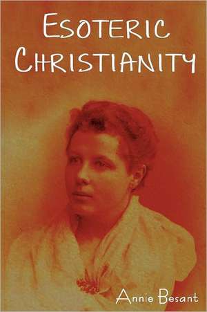 Esoteric Christianity de Annie Wood Besant