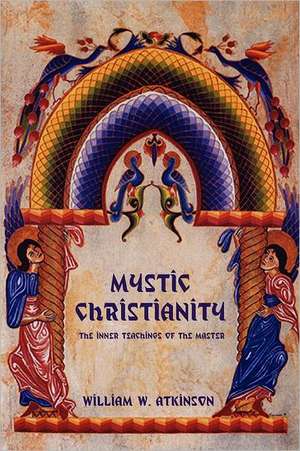 Mystic Christianity de William W. Atkinson