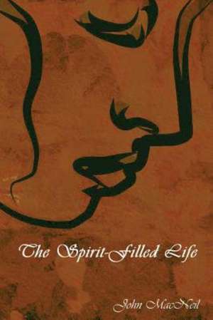 The Spirit-Filled Life de John MacNeil