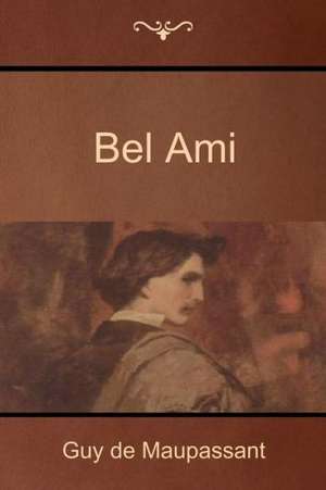 Bel Ami de Guy de Maupassant