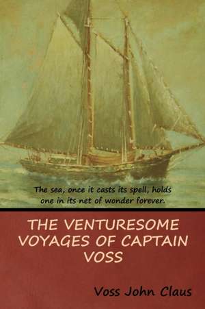 The Venturesome Voyages of Captain Voss de Voss John Claus