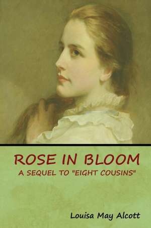 Rose in Bloom de Louisa May Alcott