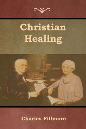 Christian Healing de Charles Fillmore