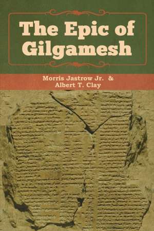 The Epic of Gilgamesh de Jastrow Jr. Morris