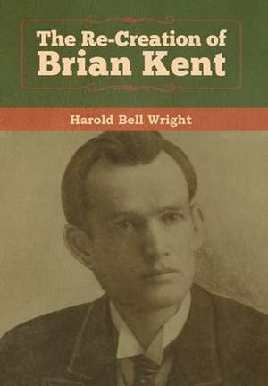 The Re-Creation of Brian Kent de Harold Bell Wright