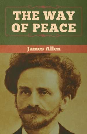 The Way of Peace de James Allen