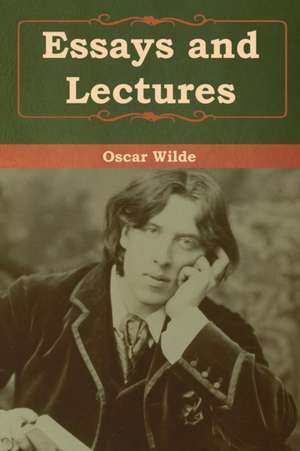 Essays and Lectures de Oscar Wilde